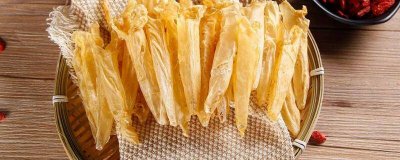 ​鱼胶为什么要泡发么 鱼胶为什么需要泡发